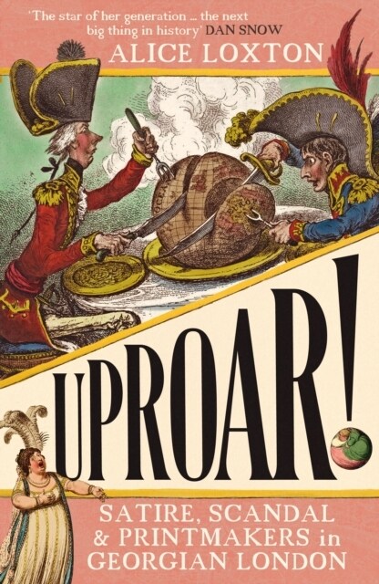 UPROAR! : Satire, Scandal and Printmakers in Georgian London (Hardcover)