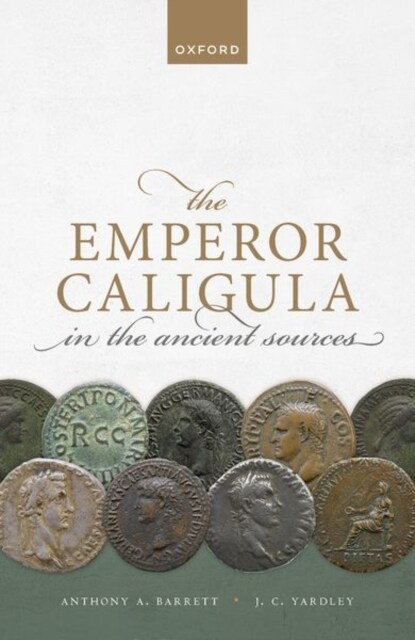 The Emperor Caligula in the Ancient Sources (Hardcover)