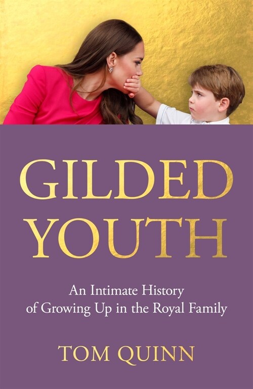 Gilded Youth : An Intimate History of Growing Up in the Royal Family (Hardcover)