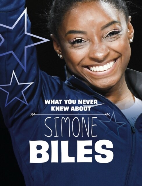 What You Never Knew About Simone Biles (Hardcover)