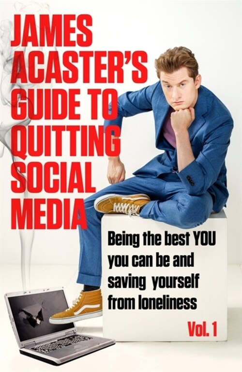 James Acasters Guide to Quitting Social Media (Paperback)