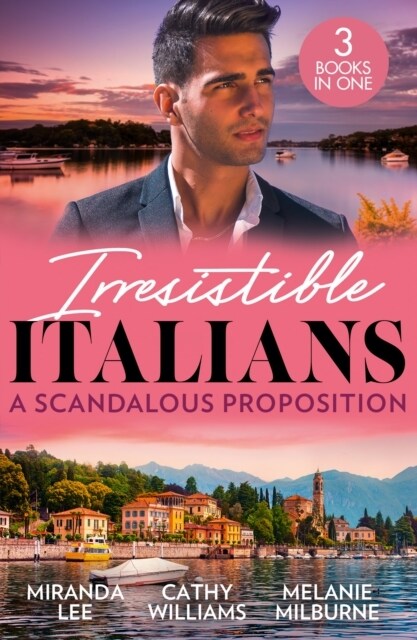 Irresistible Italians: A Scandalous Proposition : The Billionaires Ruthless Affair / Ciprianis Innocent Captive / Deserving of His Diamonds? (Paperback)