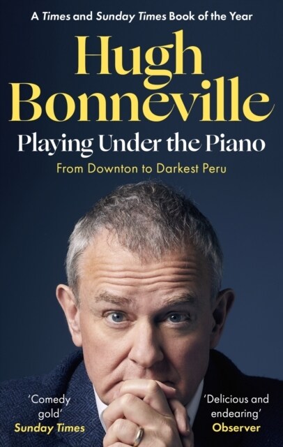 Playing Under the Piano: Comedy gold Sunday Times : From Downton to Darkest Peru (Paperback)