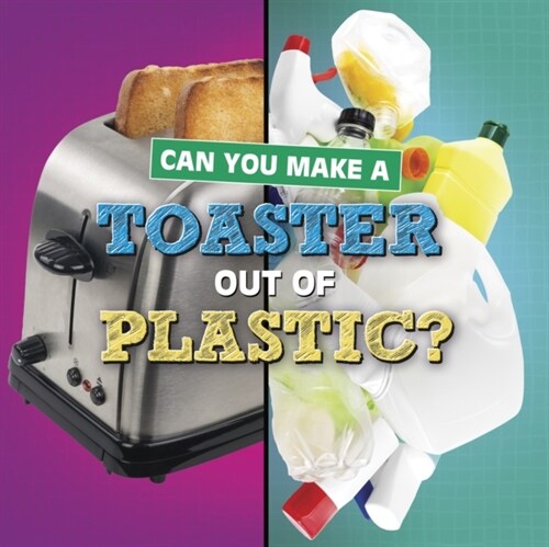 Can You Make a Toaster Out of Plastic? (Hardcover)