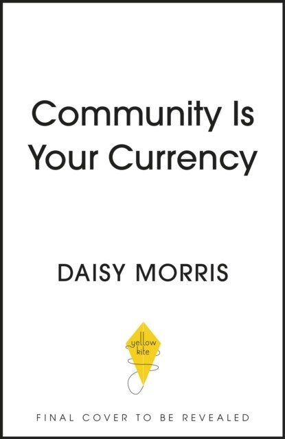 Community Is Your Currency : 10 Steps to Creating A Thriving Online Community & Growing Your Business (Paperback)