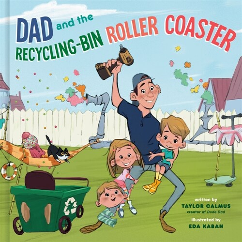 Dad and the Recycling-Bin Roller Coaster (Hardcover)