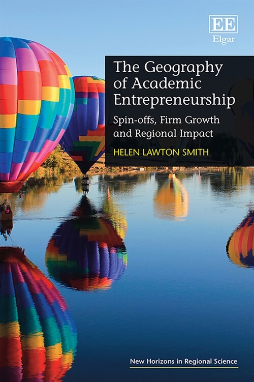 The Geography of Academic Entrepreneurship : Spin-offs, Firm Growth and Regional Impact (Hardcover)