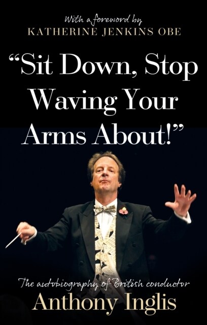 “Sit Down, Stop Waving Your Arms About!” (Paperback)