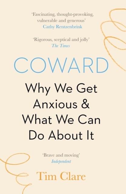 Coward : Why We Get Anxious & What We Can Do About It (Paperback, Main)