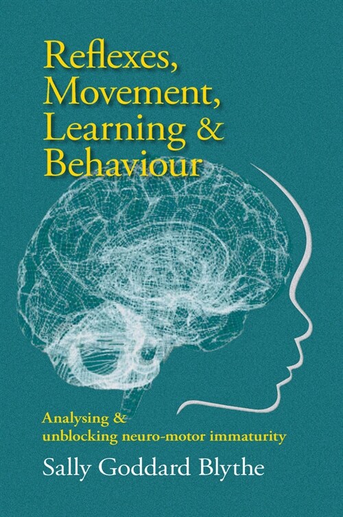 Reflexes, Movement, Learning & Behaviour : Analysing and unblocking neuro-motor immaturity (Paperback)