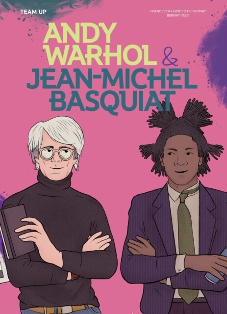 Team Up: Andy Warhol & Jean Michel Basquiat (Hardcover)