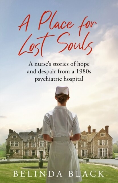 A Place for Lost Souls : A psychiatric nurses stories of hope and despair (Hardcover)