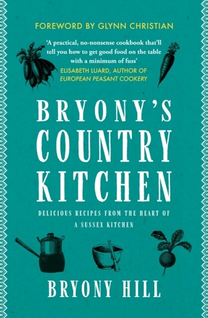 Bryonys Country Kitchen : Delicious recipes from the heart of a Sussex kitchen (Paperback)