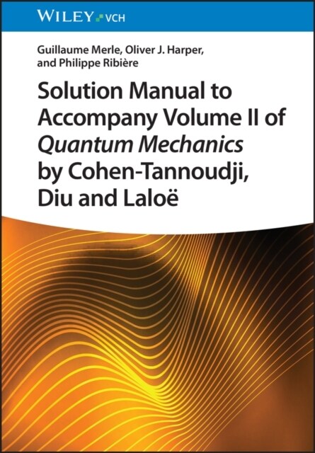 Solution Manual to Accompany Cohen-Tannoudjis Quantum Mechanics Volume II (Paperback)