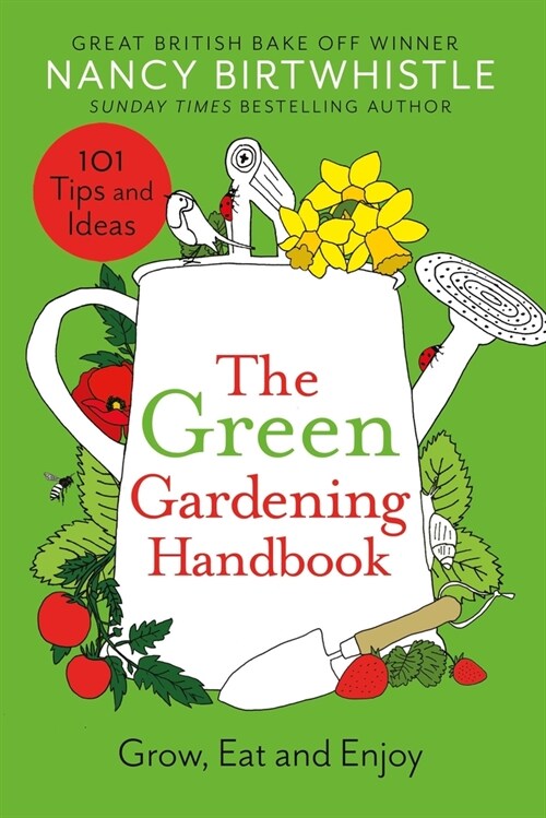 The Green Gardening Handbook : Grow, Eat and Enjoy (Hardcover)