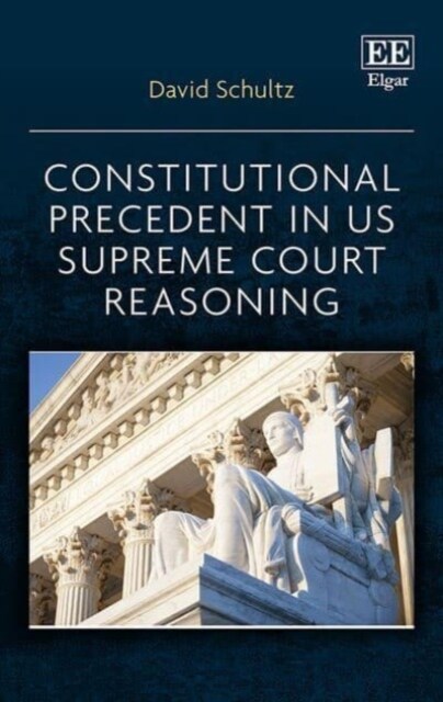 Constitutional Precedent in US Supreme Court Reasoning (Paperback)