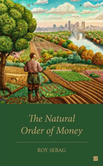 The Natural Order of Money (Hardcover)