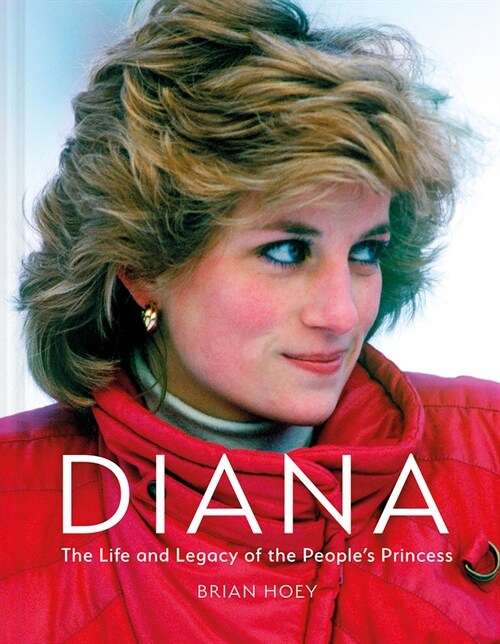 Diana : The Life and Legacy of the Peoples Princess (Hardcover)