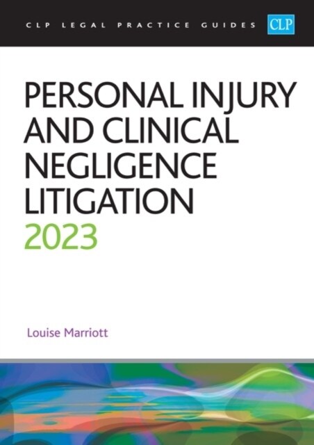 Personal Injury and Clinical Negligence Litigation 2023 : Legal Practice Course Guides (LPC) (Paperback, Revised ed)