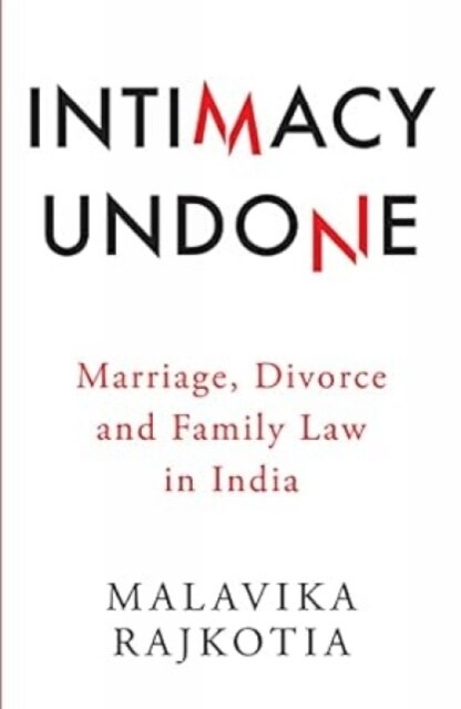Intimacy Undone Marriage, Divorce and Family Law in India (Paperback)