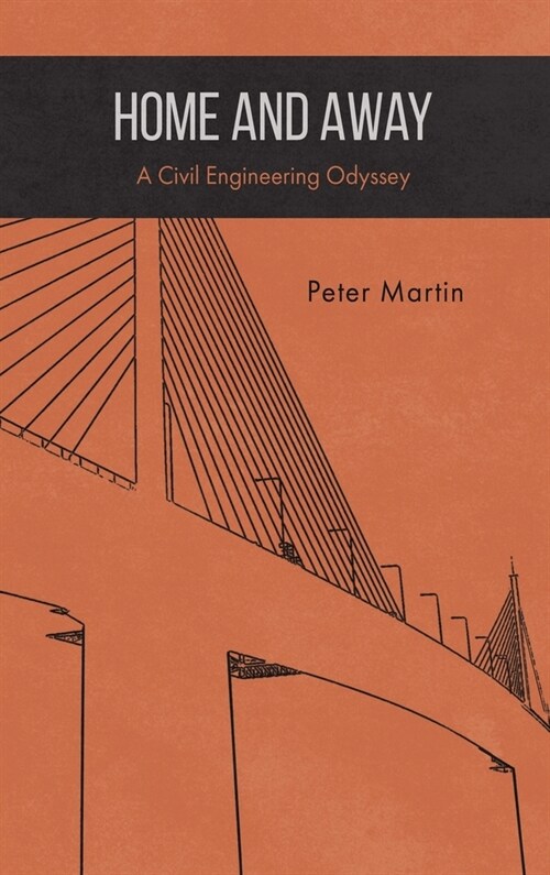 Home and Away : A Civil Engineering Odyssey (Hardcover)