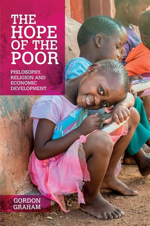 The Hope of the Poor : Philosophy, Religion and Economic Development (Paperback)