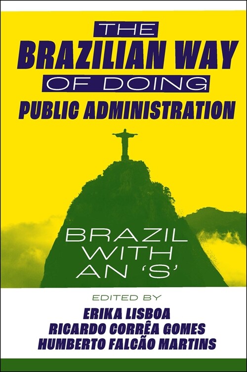 The Brazilian Way of Doing Public Administration : Brazil with an s (Hardcover)