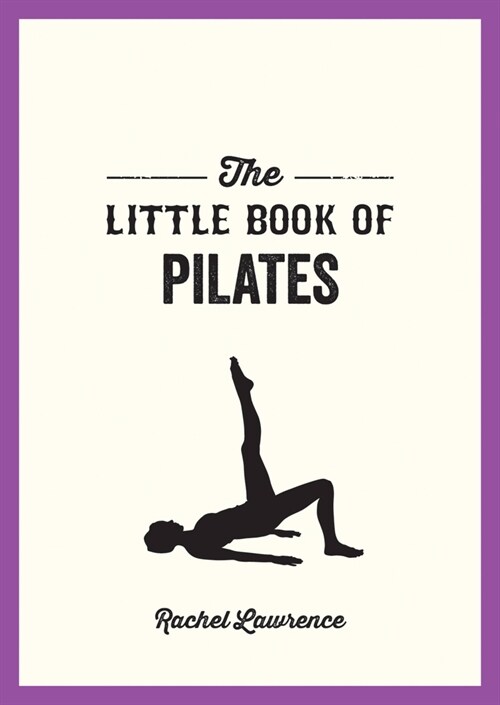 The Little Book of Pilates : Illustrated Exercises to Energize Your Mind and Body (Paperback)