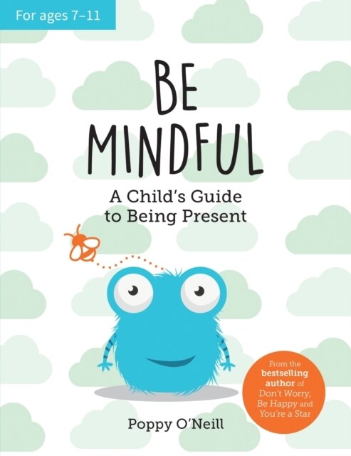 Be Mindful : A Childs Guide to Being Present (Paperback)