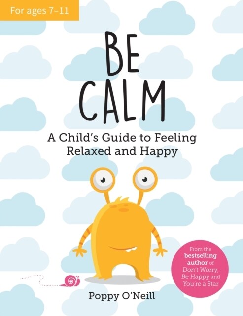 Be Calm : A Childs Guide to Feeling Relaxed and Happy (Paperback)