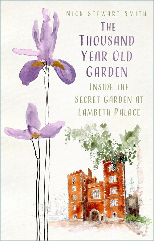 The Thousand Year Old Garden : Inside the Secret Garden at Lambeth Palace (Paperback, Paperback)