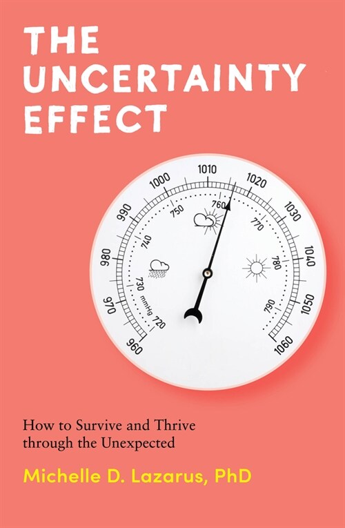 The Uncertainty Effect: How to Survive and Thrive Through the Unexpected (Paperback)