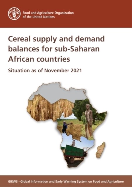 Cereal supply and demand balances for sub-Saharan African countries : situation as of November 2021 (Paperback)