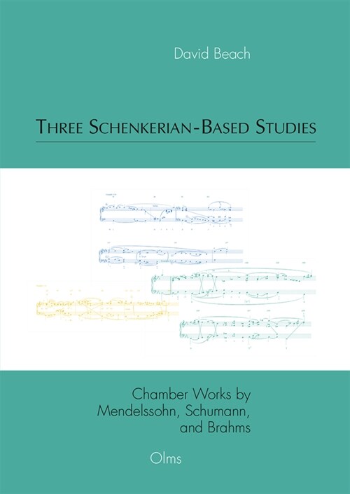 Three Schenkerian-Based Studies : Chamber Works by Mendelssohn, Schumann, and Brahms (Paperback)