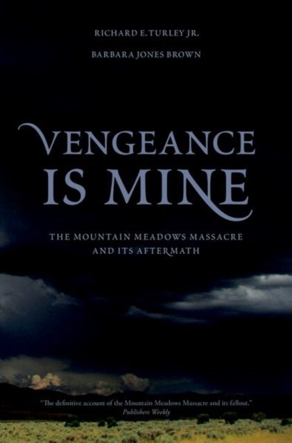 Vengeance Is Mine: The Mountain Meadows Massacre and Its Aftermath (Hardcover)