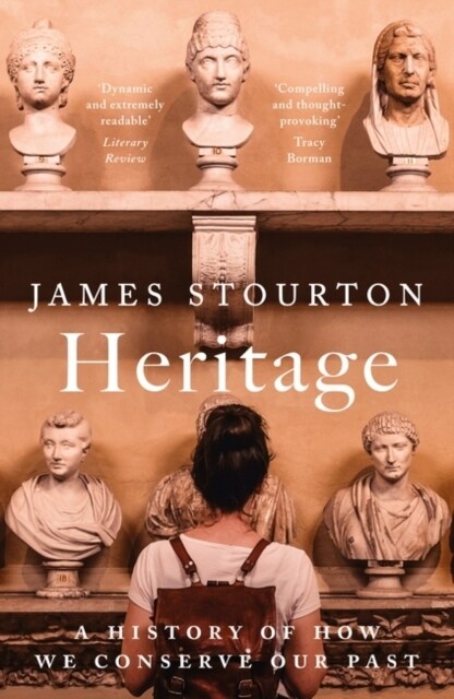 Heritage : A History of How We Conserve Our Past (Paperback)