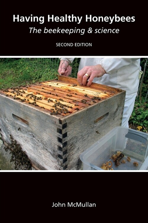 Having Healthy Honeybees : The beekeeping & science (Paperback, 2 Revised edition)