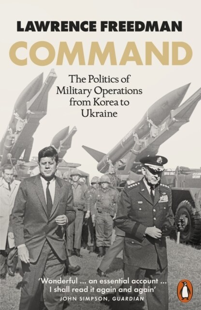 Command : The Politics of Military Operations from Korea to Ukraine (Paperback)