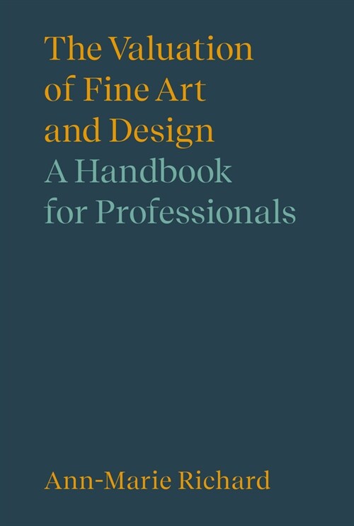 The Valuation of Fine Art and Design : A Handbook for Professionals (Hardcover)