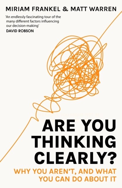 Are You Thinking Clearly? : Why you arent and what you can do about it (Paperback)