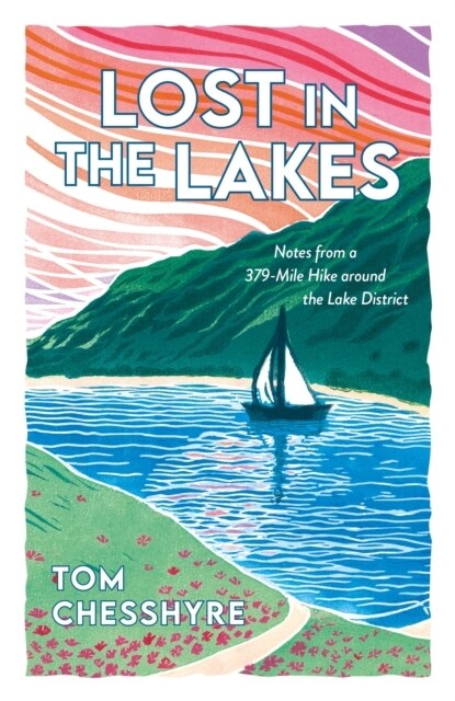 Lost in the Lakes : Notes from a 379-Mile Walk in the Lake District (Hardcover)