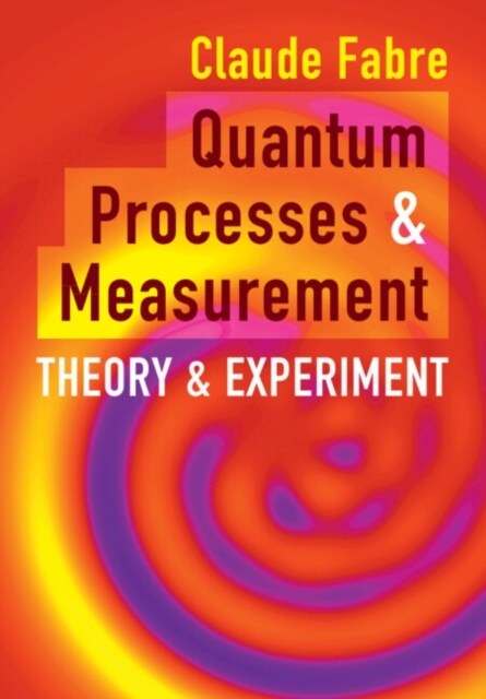 Quantum Processes and Measurement : Theory and Experiment (Hardcover)