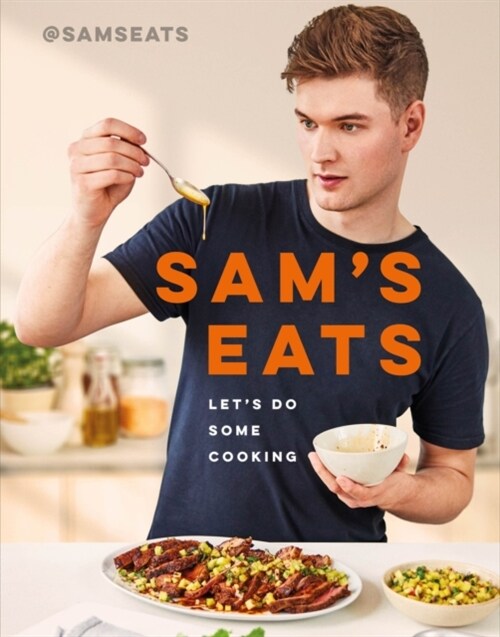 Sams Eats - Lets Do Some Cooking : Over 100 deliciously simple recipes from social media sensation @SamsEats (Hardcover)
