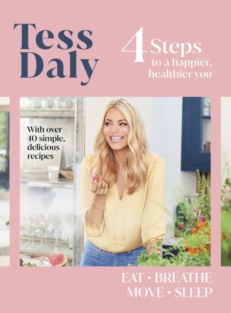4 Steps : To a Happier, Healthier You. The inspirational food and fitness guide from Strictly Come Dancing’s Tess Daly (Paperback)