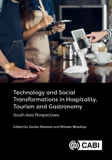 Technology and Social Transformations in Hospitality, Tourism and Gastronomy : South Asia Perspectives (Hardcover)