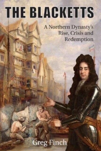 The Blacketts : A Northern Dynastys Rise, Crisis and Redemption (Paperback)