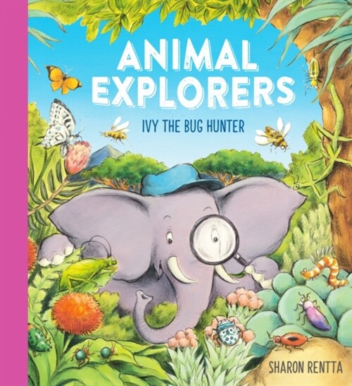Animal Explorers: Ivy the Bug Hunter (HB) (Hardcover)