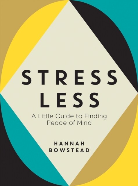 Stress Less : A Little Guide to Finding Peace of Mind (Hardcover)