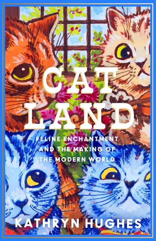 Catland : Feline Enchantment and the Making of the Modern World (Hardcover)