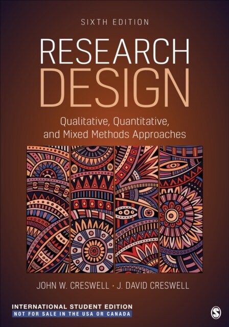 Research Design - International Student Edition : Qualitative, Quantitative, and Mixed Methods Approaches (Paperback, 6 Revised edition)